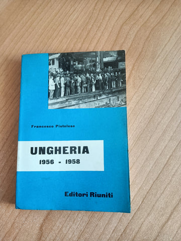 Ungheria 1956-1958 | Francesco Pistolese - Editori Riuniti