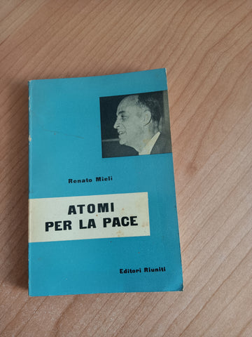 Atomi per la pace | Renato Mieli - Editori Riuniti