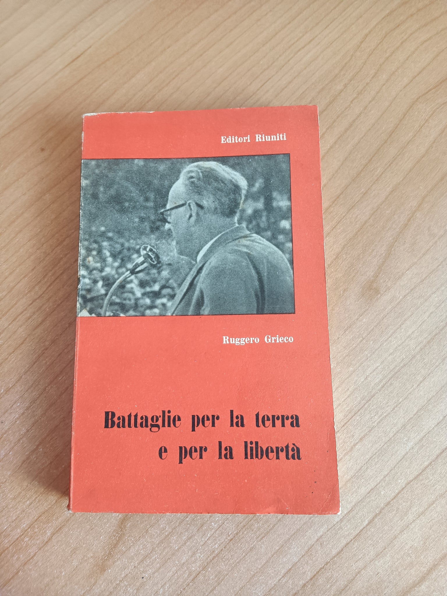 Battaglie per la terra e per la libertà | Ruggero Grieco - Editori Riuniti