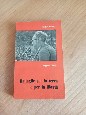 Battaglie per la terra e per la libertà | Ruggero Grieco - Editori Riuniti