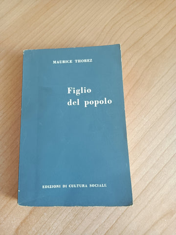 Figlio del popolo | Maurice Thorez