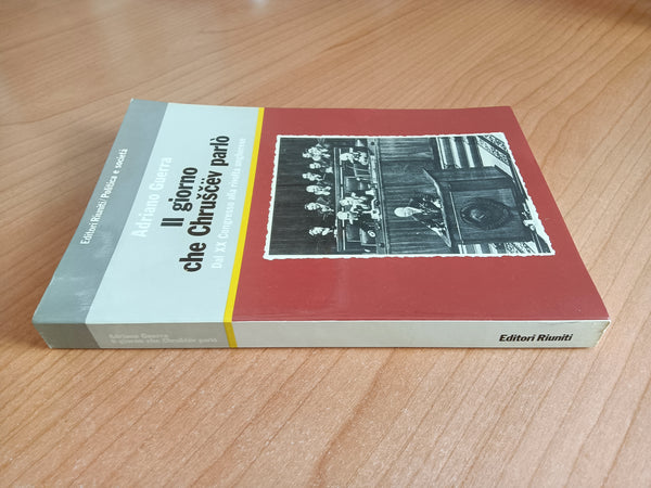 Il giorno che Chruscev parlò. Dal XX Congresso alla rivolta ungherese | Adriano Guerra - Editori Riuniti