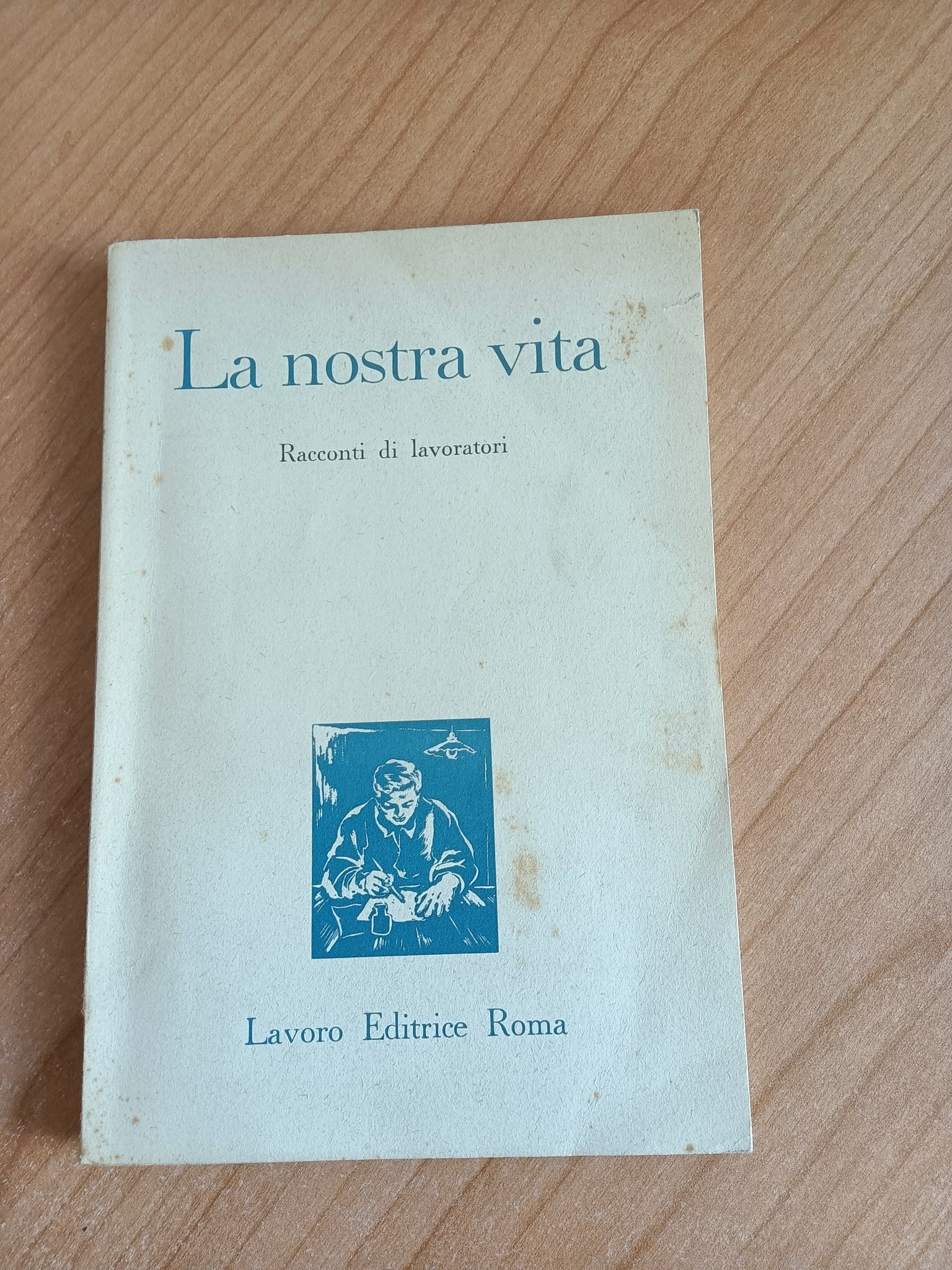 La nostra vita. Racconti di lavoratori