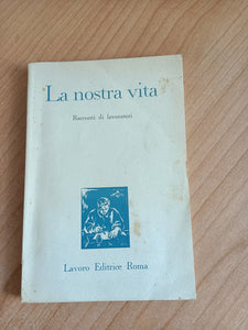 La nostra vita. Racconti di lavoratori