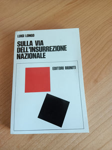Sulla via dell’insurrezione nazionale | Luigi Longo - Editori Riuniti