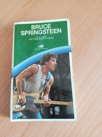 Bruce Springsteen. Tutti i testi con traduzione a fronte