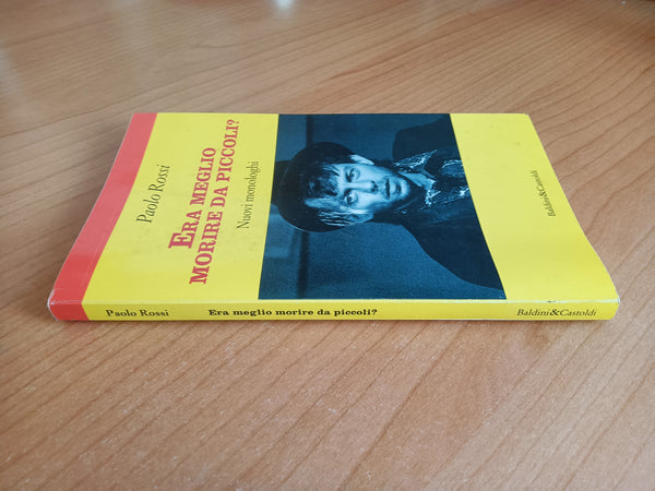 Era meglio morire da piccoli? Nuovi monologhi | Paolo Rossi