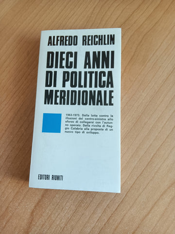 Dieci anni di politica meridionale 1963- 1973 | Alfredo Reichlin - Editori Riuniti