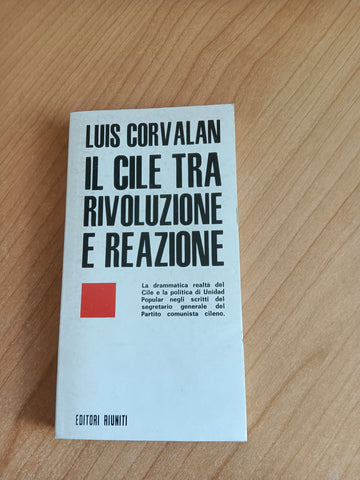 Il Cile tra rivoluzione e reazione | Luis Corvalan - Editori Riuniti