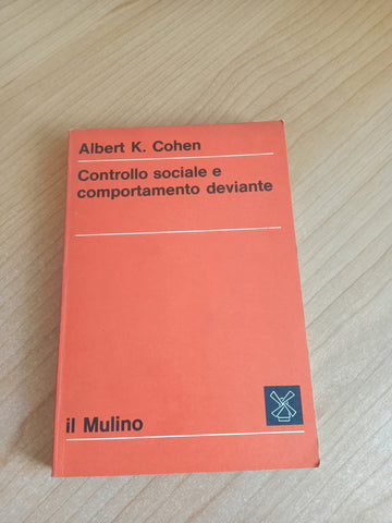 Controllo sociale e comportamento deviante | Albert K. Cohen - Il Mulino