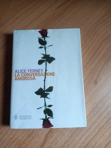 La conversazione amorosa | Alice Ferney - Bompiani