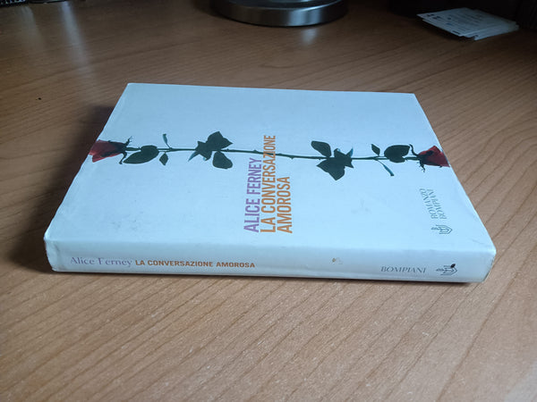 La conversazione amorosa | Alice Ferney - Bompiani