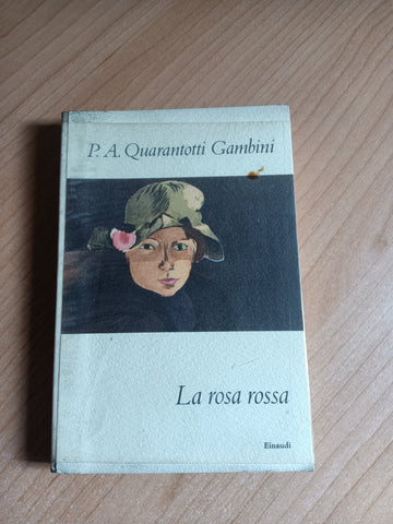 La rosa rossa | P.A. Quarantotti Gambini - Einaudi