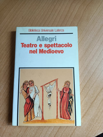 Teatro e spettacolo nel Medioevo | Allegri - Laterza