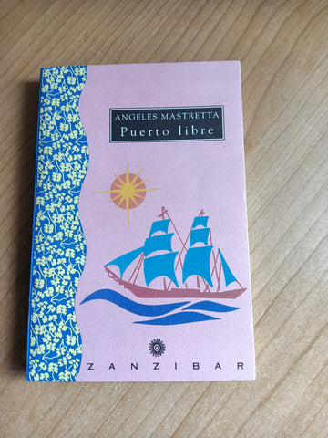 Puerto libre. Un rifugio per il caso e la memoria | Angeles Mastretta