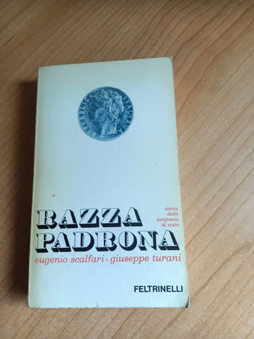 Razza padrona. Storia della borghesia di stato | Eugenio Scalfari, Giuseppe Turani - Feltrinelli