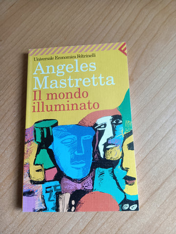 Il mondo illuminato | Angeles Mastretta - Feltrinelli