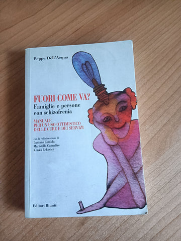 Fuori come va? Famiglie e persone con schizofrenia | Peppe Dell’Acqua - Editori Riuniti