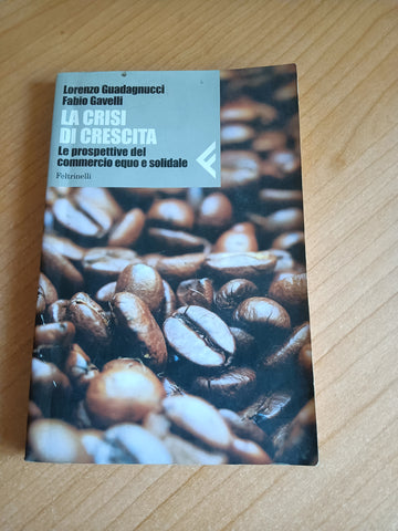 La crisi di crescita | Lorenzo Guadagnucci; Fabio Gavelli - Feltrinelli