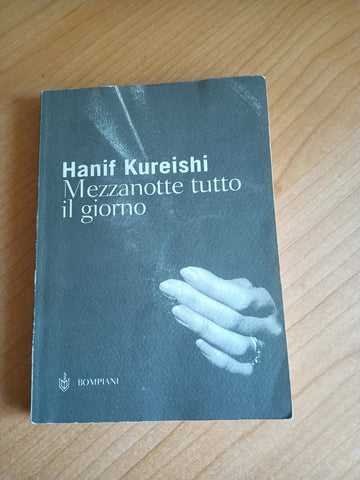 Mezzanotte tutto il giorno | Hanif Kureishi - Bompiani