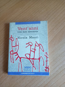 Vent’anni. L’età della distruzione | Nicola Mauri