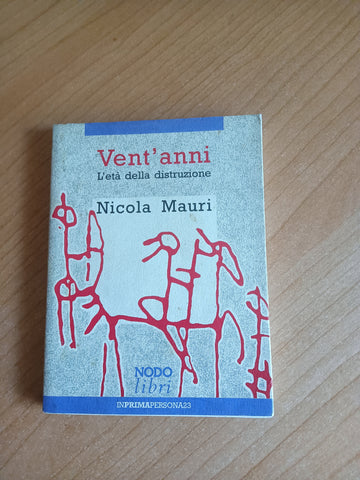 Vent’anni. L’età della distruzione | Nicola Mauri