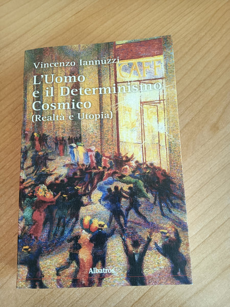 L’Uomo e il Determinismo Cosmico | Vincenzo Iannuzzi