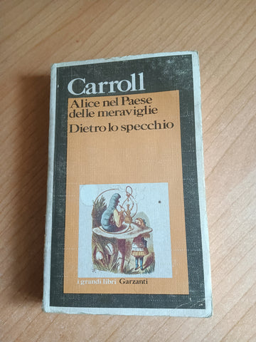 Alice nel paese delle meraviglie. Dietro lo specchio | Lewis Carroll - Garzanti