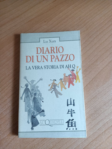 Diario di un pazzo. La vera storia di Ah Q | Lu Xun