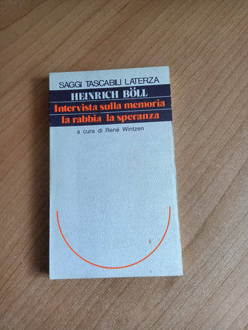 Intervista sulla memoria, la rabbia, la speranza | Heinrich Boll; René Wintzen, a cura di - Laterza