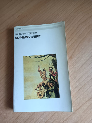 Sopravvivere | Bruno Bettelheim - Feltrinelli