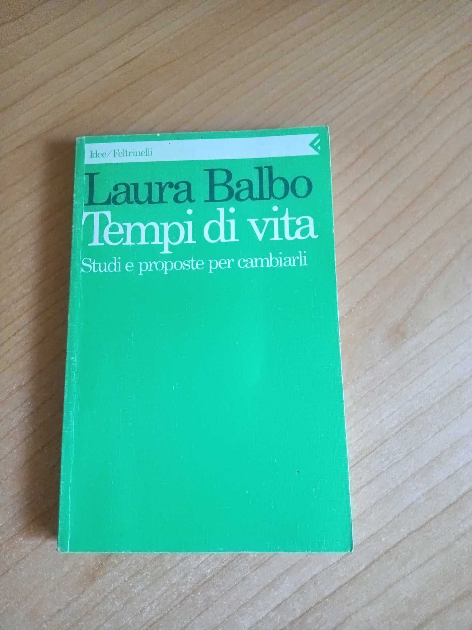 Tempi di vita. Studi e proposte per cambiarli | Laura Balbo - Feltrinelli