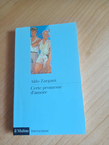 Certe promesse d’amore | Aldo Zargani - il Mulino