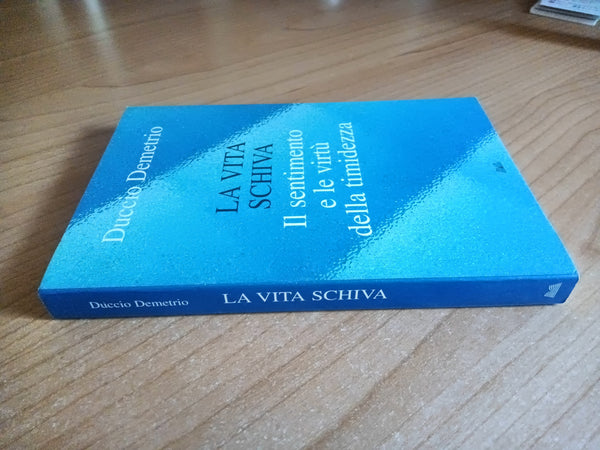 La vita schiva. Il sentimento e le virtù della timidezza | Duccio Demetrio