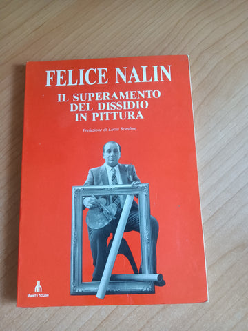 Il superamento del dissidio in pittura | Felice Nalin