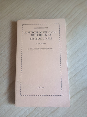 Scrittori di religione del trecento Tomo primo | Don Giuseppe De Luca, a cura di - Einaudi