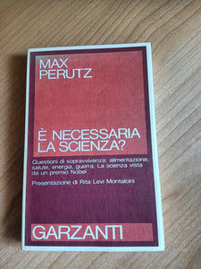 E’ necessaria la scienza? | Max Perutz - Garzanti