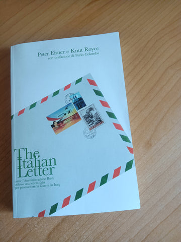 The Italian Letter. Come l’amministrazione Bush utilizzò una lettera falsa per promuovere la guerra in Iraq | P. Eisner, K. Royce