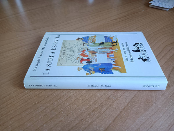 La storia è servita. Vizi e virtù nel piatto dei grandi della storia | M. RInaldi; M. Vicini