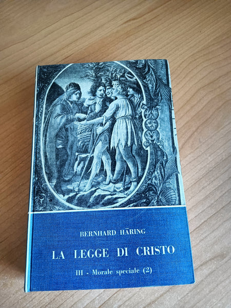 La legge di Cristo, Trattato di teologia morale. Libro terzo morale speciale | Berhard Haring