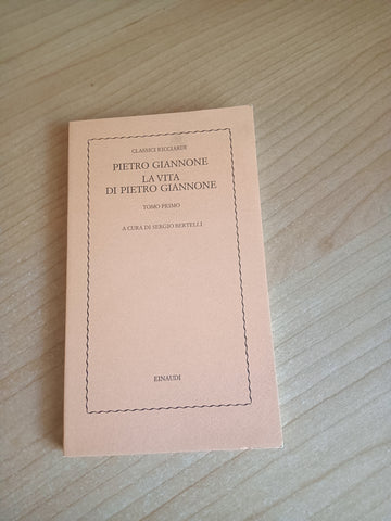 La Vita Di Pietro Giannone Tomo primo | Pietro Giannone; S. Bertelli, a cura di - Einaudi