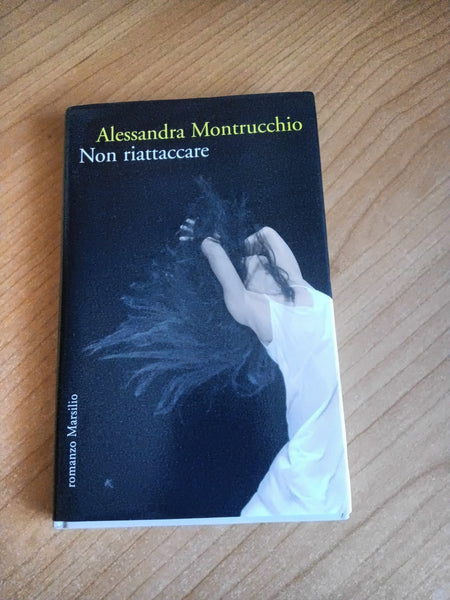 Non riattaccare | Alessandra Montrucchio - Marsilio