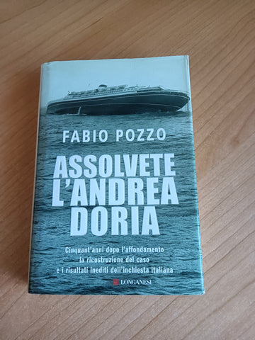 Assolvete l’Andrea Doria. Cinquant’anni dopo l’affondamento la ricostruzione del caso e i risultati inediti dell’inchiesta italiana | F. Pozzo