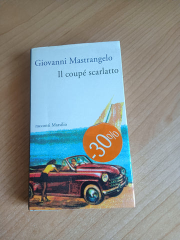 Il coupé scarlatto | Giovanni Mastrangelo - Marsilio