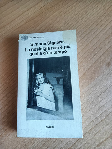 La nostalgia non è più quella di un tempo | Signoret Simone - Einaudi