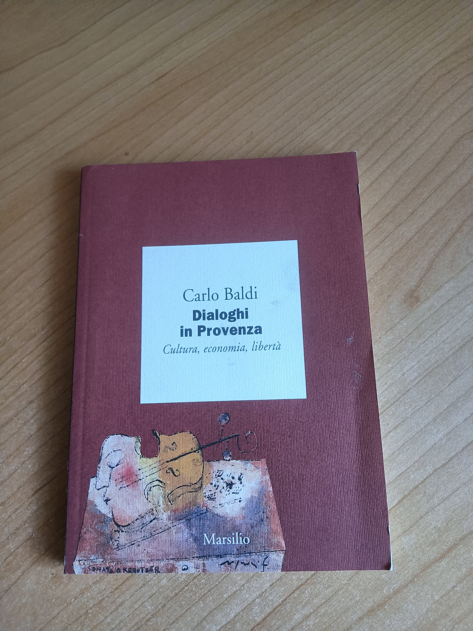 Dialoghi in Provenza. Cultura, economia, libertà | Carlo Baldi - Marsilio