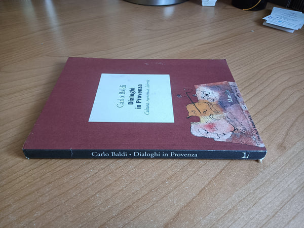 Dialoghi in Provenza. Cultura, economia, libertà | Carlo Baldi - Marsilio