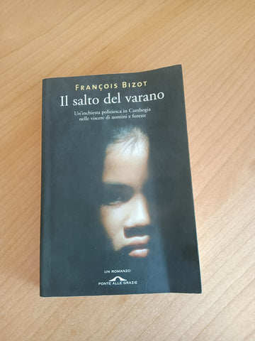 Il salto del varano. Un’inchiesta poliziesca in Cambogia nelle viscere di uomini e foreste | François Bizot - Ponte Alle Grazie