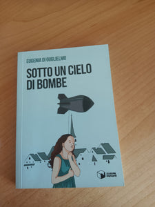Sotto un cielo di bombe | Eugenia di Guglielmo