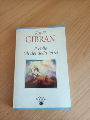 Il folle. Gli dei della terra | Kahlil Gibran